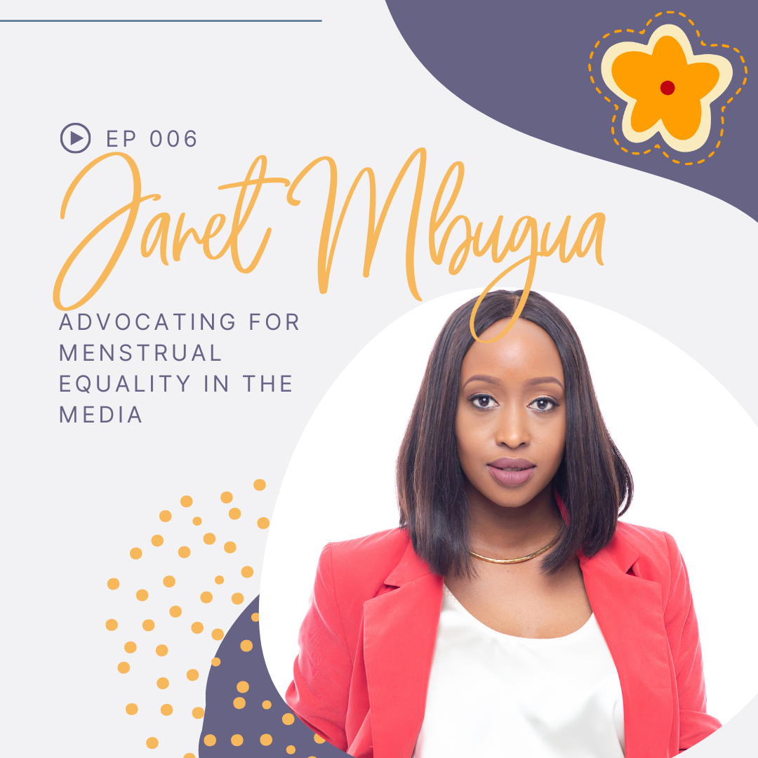 Episode 006 Advocating For Menstrual Equality In The Media With Janet Mbugua Days For Girls International
